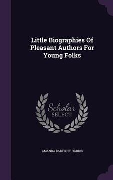 portada Little Biographies Of Pleasant Authors For Young Folks