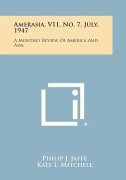 portada Amerasia, V11, No. 7, July, 1947: A Monthly Review of America and Asia (en Inglés)