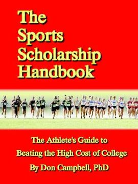portada the sports scholarship handbook: the athlete's guide to beating the high cost of college (en Inglés)