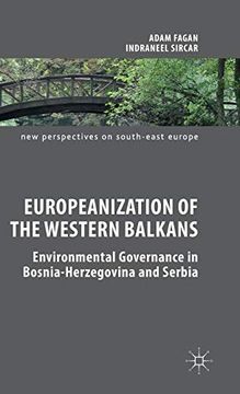 portada Europeanization of the Western Balkans: Environmental Governance in Bosnia-Herzegovina and Serbia (New Perspectives on South-East Europe) (in English)