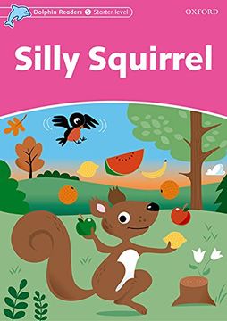 portada Dolphin Readers: Starter Level: 175-Word Vocabulary Silly Squirrel (libro en inglés)