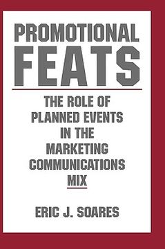 portada promotional feats: the role of planned events in the marketing communications mix (en Inglés)