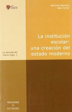 portada La institución escolar: una creación del estado moderno (in Spanish)