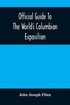 portada Official Guide To The World'S Columbian Exposition (en Inglés)