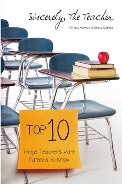 portada Sincerely, The Teacher: The Top 10 Things Teachers Want Parents to Know (en Inglés)