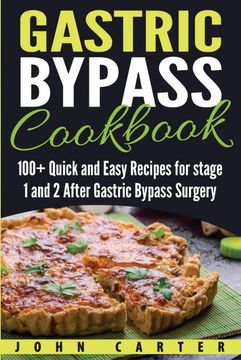 portada Gastric Bypass Cookbook: 100+ Quick and Easy Recipes for Stage 1 and 2 After Gastric Bypass Surgery (1) (Bariatric Cookbook) (in English)