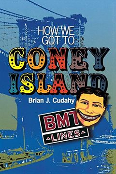 portada How we got to Coney Island: The Development of Mass Transportation in Brooklyn and Kings County (in English)