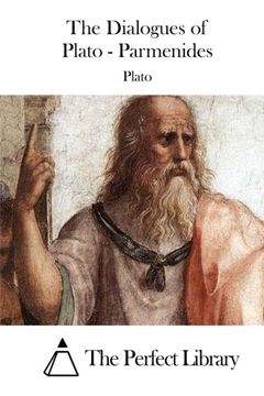 portada The Dialogues of Plato - Parmenides (Perfect Library)