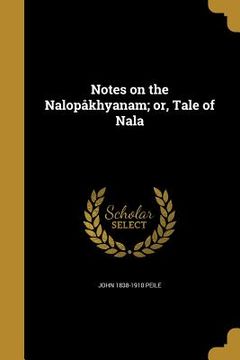 portada Notes on the Nalopåkhyanam; or, Tale of Nala (in English)