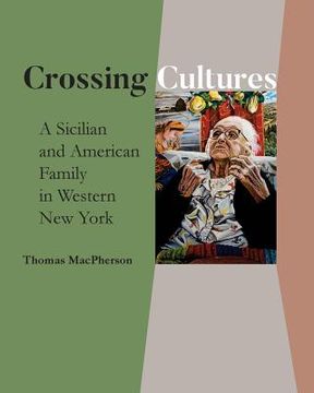 portada Crossing Cultures: A Sicilian and American Family in Western New York (en Inglés)