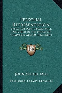portada personal representation: speech of john stuart mill, delivered in the house of commons, may 20, 1867 (1867)