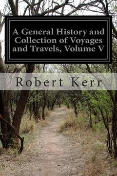 portada A General History and Collection of Voyages and Travels, Volume V (en Inglés)
