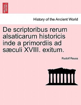 portada de scriptoribus rerum alsaticarum historicis inde a primordiis ad s culi xviii. exitum. (en Inglés)