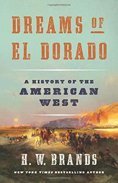 portada Dreams of el Dorado: A History of the American West (en Inglés)