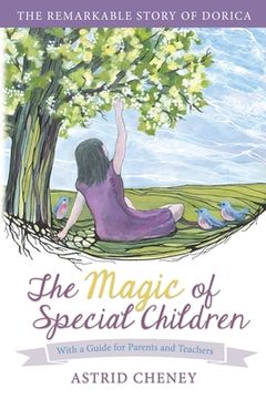 portada The Magic of Special Children: The Remarkable Story of Dorica - With a Guide for Parents and Teachers (en Inglés)