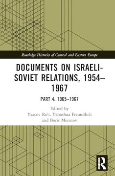portada Documents on Israeli-Soviet Relations, 1954–1967: Part 4: 1965–1967 (Routledge Histories of Central and Eastern Europe) (en Inglés)