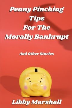 portada Penny Pinching Tips for the Morally Bankrupt (en Inglés)