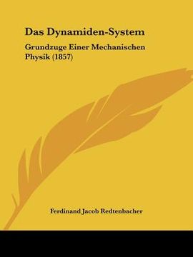 portada Das Dynamiden-System: Grundzuge Einer Mechanischen Physik (1857) (en Alemán)