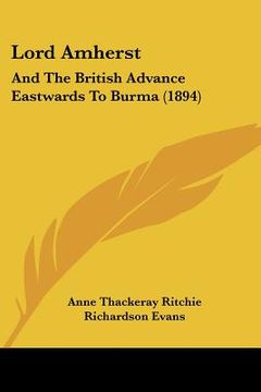 portada lord amherst: and the british advance eastwards to burma (1894) (en Inglés)