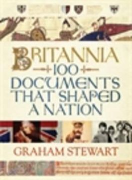 portada Britannia: 100 Documents That Shaped a Nation (en Inglés)
