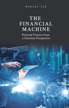 portada The Financial Machine: Personal Finance from a Christian Perspective (in English)