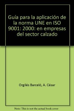 portada Guia Para la Aplicacion de la Norma Une-En iso 9001: 2000 en Empre sa del Sector Calzado (in Spanish)
