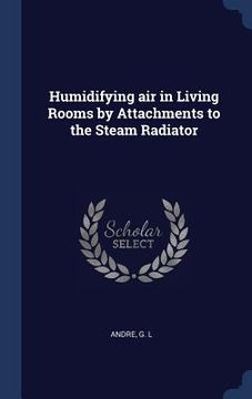 portada Humidifying air in Living Rooms by Attachments to the Steam Radiator (en Inglés)