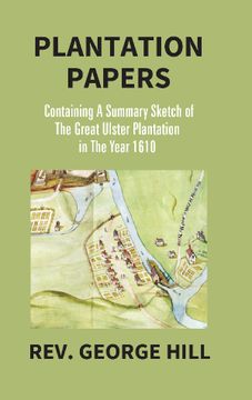 portada Plantation Papers: Containing a Summary Sketch of the Great Ulster Plantation in the Year 1610 (en Inglés)