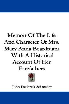portada memoir of the life and character of mrs. mary anna boardman: with a historical account of her forefathers (in English)
