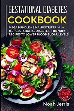 portada Gestational Diabetes Cookbook: Mega Bundle – 3 Manuscripts in 1 – 160+ Gestational Diabetes-Friendly Recipes to Lower Blood Sugar Levels (en Inglés)