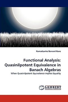 portada functional analysis: quasinilpotent equivalence in banach algebras (en Inglés)