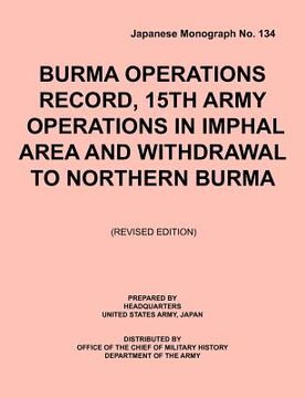 portada burma operations record: 15th army operations in imphal area and withdrawal to northern burma (japanese monograph, no. 134) (en Inglés)