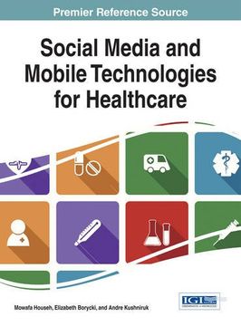 portada Social Media and Mobile Technologies for Healthcare (Advances in Healthcare Information Systems and Administration)
