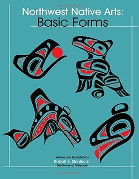 portada Northwest Native Arts: Basic Forms (Volume 3) (en Inglés)
