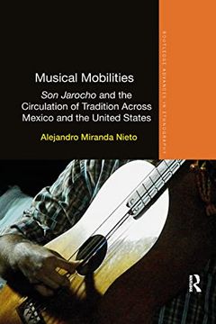 portada Musical Mobilities: Son Jarocho and the Circulation of Tradition Across Mexico and the United States (Routledge Advances in Ethnography) 