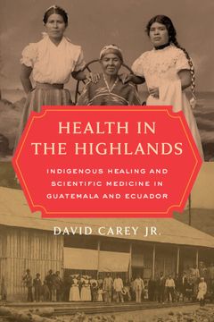 portada Health in the Highlands: Indigenous Healing and Scientific Medicine in Guatemala and Ecuador (en Inglés)