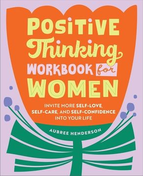 portada Positive Thinking Workbook for Women: Invite More Self-Love, Self-Care, and Self-Confidence Into Your Life (en Inglés)