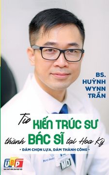 portada Từ Kiến Trúc Sư Thành Bác Sĩ Tại Hoa Kỳ (bản in màu) (in Vietnamita)