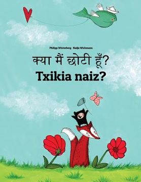 portada Kya maim choti hum? Txikia naiz?: Hindi-Basque (Euskara): Children's Picture Book (Bilingual Edition) (en Hindi)