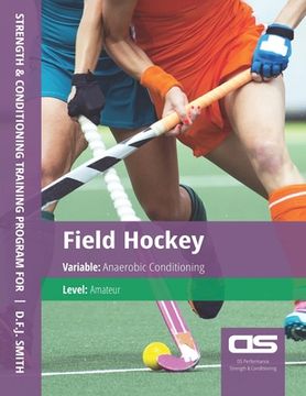 portada Ds Performance - Strength & Conditioning Training Program for Field Hockey, Anaerobic, Amateur (en Inglés)