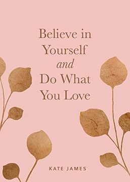 portada Believe in Yourself and do What you Love 