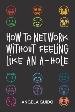 portada How to Network Without Feeling Like an A-Hole (en Inglés)