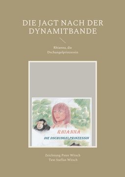 portada Die Jagt nach der Dynamitbande: Rhianna, die Dschungelprinzessin (en Alemán)
