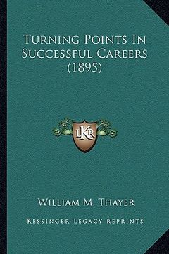 portada turning points in successful careers (1895) (en Inglés)