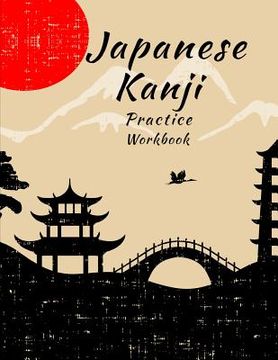 portada Japanese Kanji Practice Workbook: Handwriting Practice Notebook for the Japanese Alphabet (in English)
