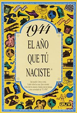 portada El año 1944 : qué sucedió, cómo se vestía, cuánto valían las cosas-- (in Spanish)