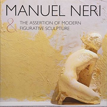 portada Manuel Neri and the Assertion of Modern Figurative Sculpture (en Inglés)