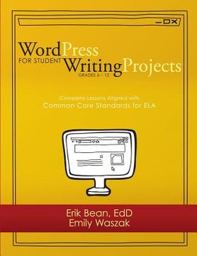 portada Word Press for Student Writing Projects: Complete Lessons with Common Core Standards for ELA (en Inglés)