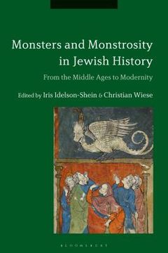 portada Monsters and Monstrosity in Jewish History: From the Middle Ages to Modernity (in English)