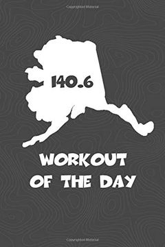 portada Workout of the Day: Alaska Workout of the day log for Tracking and Monitoring Your Training and Progress Towards Your Fitness Goals. A Great Triathlon. Bikers Will Love This way to Track Goals! 